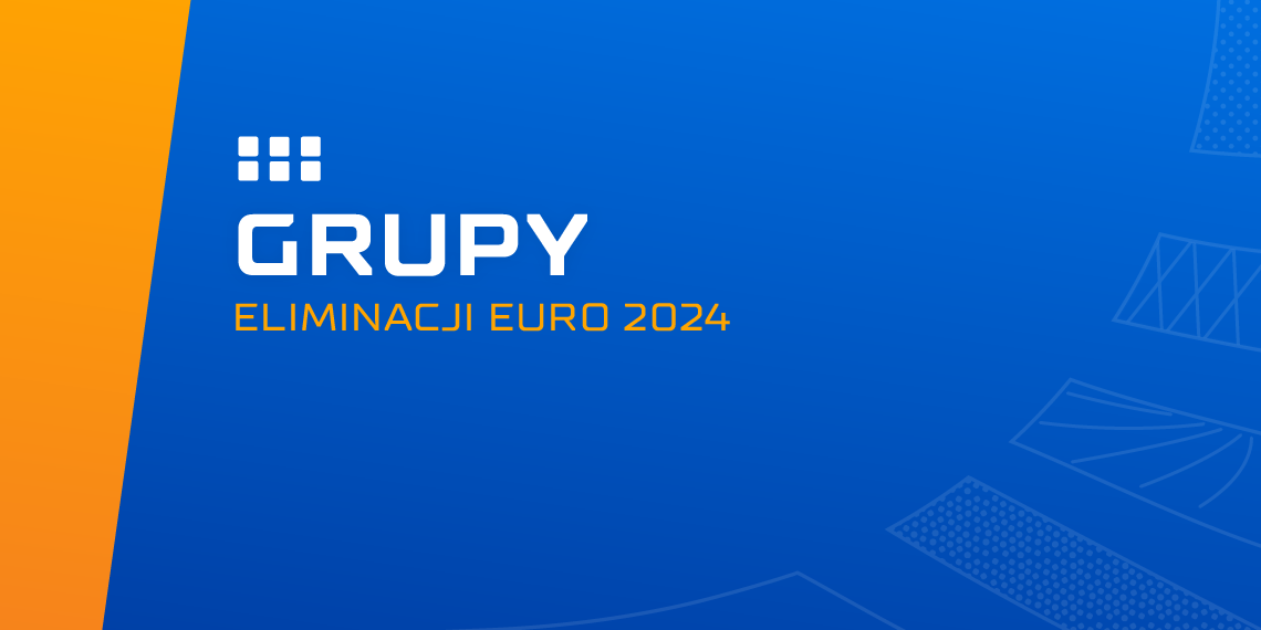 grupy eliminacji mistrzostw europy 2024